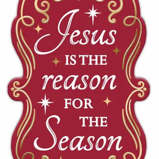 11.5"H X 6.75"L JESUS IS THE REASON SIGN - DARK RED/GOLD/WHITE - MD1790E4