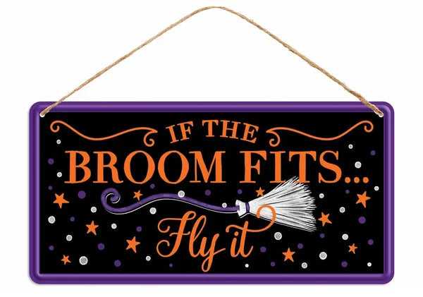 12"L X 6"H TIN IF THE BROOM FITS SIGN - BLACK/WHITE/ORANGE/PURPLE - MD1223